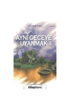 Aynı Geceye Uyanmak 2 - Gizem Sağ - Başlangıç Yayınları Aynı Geceye Uyanmak 2 - Gizem Sağ - Başlangıç Yayınları