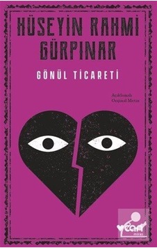 Gönül Ticareti Açıklamalı Orijinal Metin - Hüseyin Rahmi Gür Gönül Ticareti Açıklamalı Orijinal Metin - Hüseyin Rahmi Gür