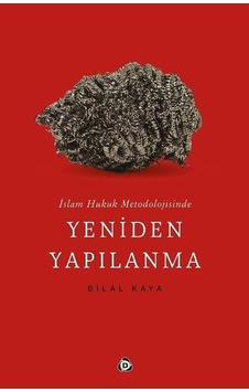 İslam Hukuk Metodolojisinde Yeniden Yapılanma - Bilal Kaya - Düşün Yayınları İslam Hukuk Metodolojisinde Yeniden Yapılanma - Bilal Kaya - Düşün Yayınları