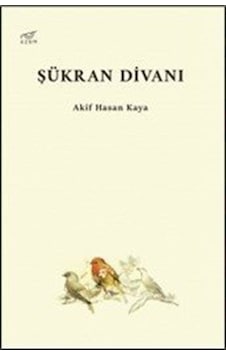 Şükran Divanı / Akif Hasan Kaya Şükran Divanı / Akif Hasan Kaya