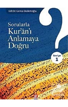 Sorularla Kur'an-ı Anlamaya Doğru seviye 1 / Gonca Dedemoğlu