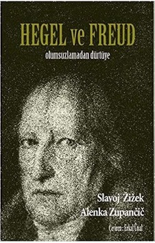 Hegel ve Freud Olumsuzlamadan Dürtüye - Alenka Zupancic - Encore