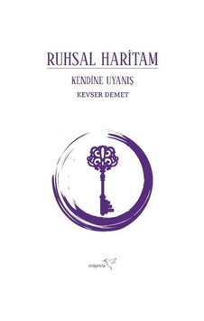 Ruhsal Haritam - Kendine Uyanış - Kevser Demet - Müptela Yayınları Ruhsal Haritam - Kendine Uyanış - Kevser Demet - Müptela Yayınları