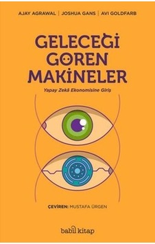 Geleceği Gören Makineler - Ajay Agrawal - Babil Kitap Geleceği Gören Makineler - Ajay Agrawal - Babil Kitap