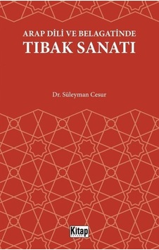 Arap Dili ve Belagatinde Tıbak Sanatı - Süleyman Cesur - Kitap Dünyası Arap Dili ve Belagatinde Tıbak Sanatı - Süleyman Cesur - Kitap Dünyası