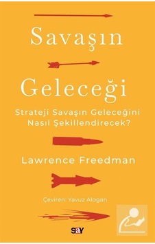 Savaşın Geleceği - Lawrence Freedman - Say Yayınları Savaşın Geleceği - Lawrence Freedman - Say Yayınları