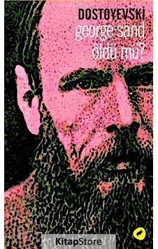 George Sand Öldü mü? - Fyodor Mihayloviç Dostoyevski - Kafe Kültür Yayıncılık George Sand Öldü mü? - Fyodor Mihayloviç Dostoyevski - Kafe Kültür Yayıncılık