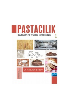 Pastacılık 1: Hammaddeler - Temizlik - Hijyen - Dizayn - Abdullah Badem - Nobel Akademik Yayıncılık Pastacılık 1: Hammaddeler - Temizlik - Hijyen - Dizayn - Abdullah Badem - Nobel Akademik Yayıncılık
