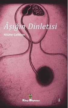 Aşığın Dinletisi - Nilüfer Çelikten - Kitap Müptelası Yayınları Aşığın Dinletisi - Nilüfer Çelikten - Kitap Müptelası Yayınları