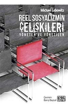 Reel Sosyalizmin Çelişkileri / Michael Lebowitz 9786059020282 Reel Sosyalizmin Çelişkileri / Michael Lebowitz 9786059020282