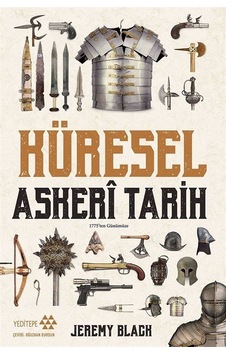 Küresel Askeri Tarih - 1775'ten Günümüze - Jeremy Black - Yeditepe Yayınevi
