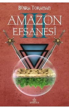 Amazon Efsanesi 3 - Uyanış - Büşra Toraman - Ephesus Yayınları