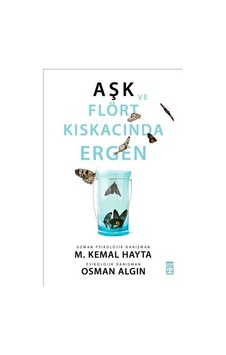 Aşk ve Flört Kıskacında Ergen - M. Kemal Hayta -  Osman Algın - Timaş Yayınları