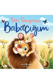 Seni Seviyorum Babacığım - Stephanie Moss - İş Bankası Kültür Yayınları Seni Seviyorum Babacığım - Stephanie Moss - İş Bankası Kültür Yayınları
