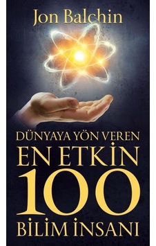 Dünyaya Yön Veren En Etkin 100 Bilim Insanı Dünyaya Yön Veren En Etkin 100 Bilim Insanı