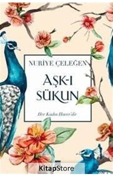 Kitapstore- Aşk-I Sükun / Nuriye Çeleğen Kitapstore- Aşk-I Sükun / Nuriye Çeleğen