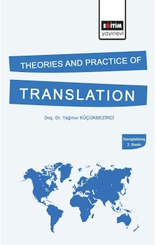Theories and Practice of Translation - Yağmur Küçükbezirci - Eğitim Yayınevi Theories and Practice of Translation - Yağmur Küçükbezirci - Eğitim Yayınevi