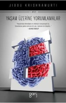 Yaşam Üzerine Yorumlamalar Cilt 1 - Jiddu Krishnamurti - Ganj Yayınları Yaşam Üzerine Yorumlamalar Cilt 1 - Jiddu Krishnamurti - Ganj Yayınları