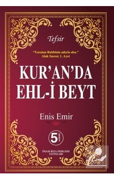 Kur'an'da Ehl-i Beyt - Tefsir - Enis Emir - İmam Rıza Dergahı Yayınları Kur'an'da Ehl-i Beyt - Tefsir - Enis Emir - İmam Rıza Dergahı Yayınları