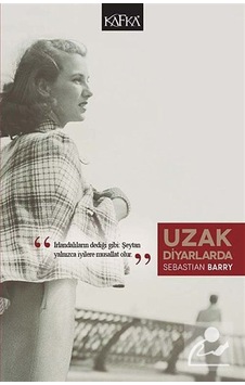 Uzak Diyarlarda - Sebastian Barry - Kafka Kitap Uzak Diyarlarda - Sebastian Barry - Kafka Kitap