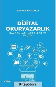 Dijital Okuryazarlık - Kavramlar Modeller ve Ölçüm - Serkan Bayrakcı - Çizgi Kitabevi