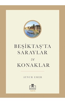 Beşiktaş'ta Saraylar Ve Konaklar Beşiktaş'ta Saraylar Ve Konaklar