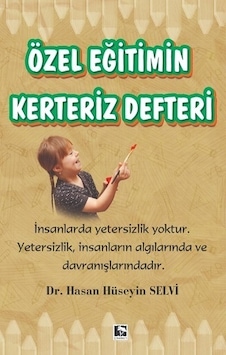 Özel Eğitimin Kerteriz Defteri - Hasan Hüseyin Selvi - Çınaraltı Yayınları Özel Eğitimin Kerteriz Defteri - Hasan Hüseyin Selvi - Çınaraltı Yayınları