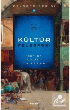 Kültür Felsefesi - Kadir Canatan - Beyan Yayınları Kültür Felsefesi - Kadir Canatan - Beyan Yayınları