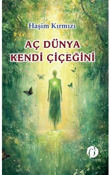 Aç Dünya Kendi Çiçeğini / Haşim Kırmızı Aç Dünya Kendi Çiçeğini / Haşim Kırmızı