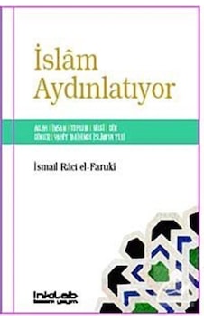 İslam Aydınlatıyor / İsmail Raci Faruki 9789757560999 İslam Aydınlatıyor / İsmail Raci Faruki 9789757560999