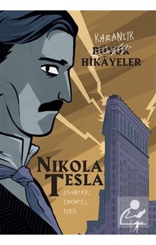 Karanlık Büyük Hikayeler - Nikola Tesla - Artemis Yayınları Karanlık Büyük Hikayeler - Nikola Tesla - Artemis Yayınları