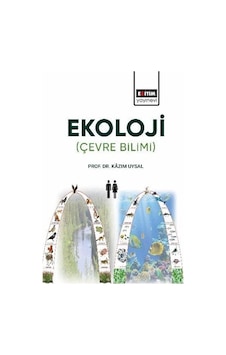 Ekoloji: Çevre Bilimi / Prof. Dr. Kazım Uysal Ekoloji: Çevre Bilimi / Prof. Dr. Kazım Uysal