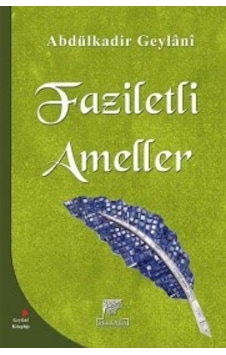 Faziletli Ameller - Abdülkadir Geylani - Gelenek Yayınları Faziletli Ameller - Abdülkadir Geylani - Gelenek Yayınları