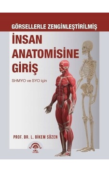 İnsan Anatomisine Giriş - Görsellerle Zenginleştirilmiş - Lütfiye Bikem Süzen - Ema Tıp Kitabevi İnsan Anatomisine Giriş - Görsellerle Zenginleştirilmiş - Lütfiye Bikem Süzen - Ema Tıp Kitabevi