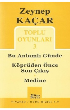 Toplu Oyunları 3 - Bu Anlamlı Günde - Köprüden Önce Son Çıkış - Medine - Zeynep Kaçar - Mitos Boyut Yayınları Toplu Oyunları 3 - Bu Anlamlı Günde - Köprüden Önce Son Çıkış - Medine - Zeynep Kaçar - Mitos Boyut Yayınları