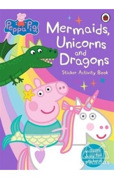 Peppa Pig: Mermaids, Unicorns And Dragons Sticker Activity Book Peppa Pig: Mermaids, Unicorns And Dragons Sticker Activity Book