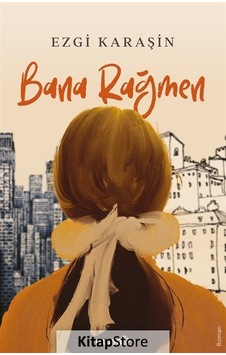 Bana Rağmen - Ezgi Karaşin - Masa Kitap