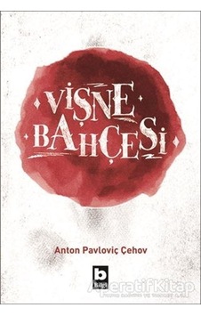 Vişne Bahçesi - Anton Pavloviç Çehov - Bilgi Yayınevi Vişne Bahçesi - Anton Pavloviç Çehov - Bilgi Yayınevi
