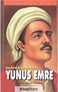 Şeyhini Arayan Derviş Yunus Emre - Erdem Sabih Anılan - Etkin Yayınları