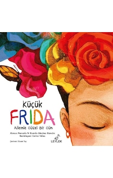Küçük Frida: Ailemle Güzel Bir Gün - Alonzo Mercado - Ricardo Sanchez Riancho - Leylek Küçük Frida: Ailemle Güzel Bir Gün - Alonzo Mercado - Ricardo Sanchez Riancho - Leylek