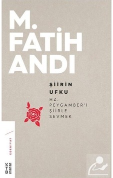 Şiirin Ufku / Prof. Dr. M. Fatih Andı 9786057949349 Şiirin Ufku / Prof. Dr. M. Fatih Andı 9786057949349
