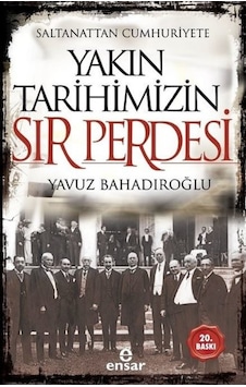 Saltanattan Cumhuriyete Yakın Tarihimizin Sır Perdesi