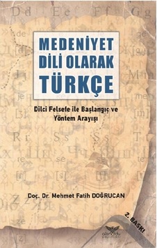 Medeniyet Dili Olarak Türkçe - Dilci Felsefe ile Başlangıç ve Yöntem Arayışı - Mehmet Fatih Doğrucan - Altınordu Medeniyet Dili Olarak Türkçe - Dilci Felsefe ile Başlangıç ve Yöntem Arayışı - Mehmet Fatih Doğrucan - Altınordu
