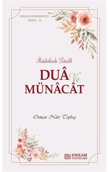 Faziletler Medeniyeti Serisi 16 / Dua ve Münacat / Osman Nuri ... Faziletler Medeniyeti Serisi 16 / Dua ve Münacat / Osman Nuri ...