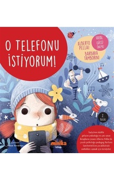 O Telefonu İstiyorum / Alberto Pellai O Telefonu İstiyorum / Alberto Pellai