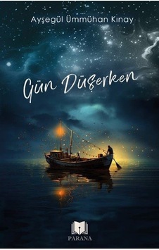 Gün Düşerken - Ayşegül Ümmühan Kınay - Parana Gün Düşerken - Ayşegül Ümmühan Kınay - Parana