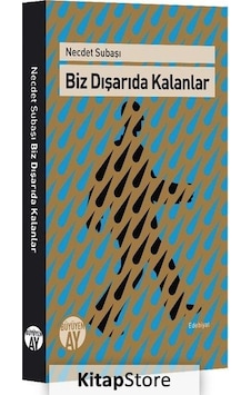 Biz Dışarıda Kalanlar - Necdet Subaşı - Büyüyenay Yayınları Biz Dışarıda Kalanlar - Necdet Subaşı - Büyüyenay Yayınları