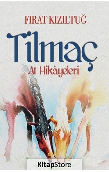 Tilmaç-At Hikayeleri - Fırat Kızıltuğ - Akıl Fikir Yayınları
