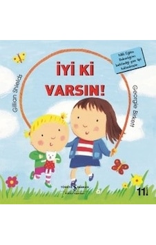 İyi ki Varsın-İlk Okuma Kitaplarım - Gillian Shields - İş Bankası Kültür Yayınları