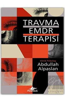 Travma Ve Emdr Terapisi - Pegasus Yayınları Travma Ve Emdr Terapisi - Pegasus Yayınları